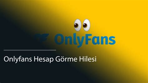 onlyfans hesap görme hilesi|Onlyfans Hesap Görme Hilesi (Yeni Bilgiler)